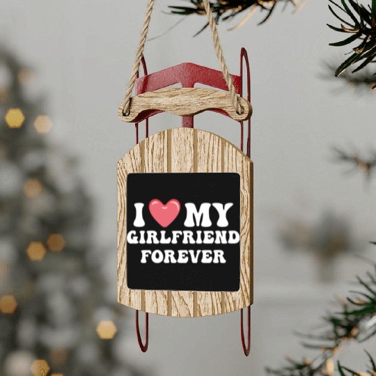 I Love My Girlfriend Forever Sled Ornaments