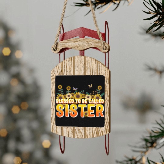Sisterhood Sled Ornaments, Blessed To Be Called Sister