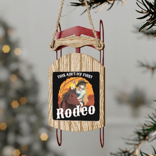 This Ain't My First Rodeo Women Rodeo Cowboy Sled Ornaments