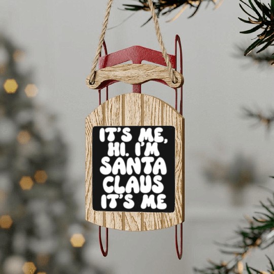 It's Me Hi I'm Santa Claus Girl It's Me Groovy Sled Ornaments