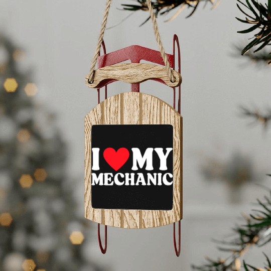 I Love My Mechanic I Heart My Mechanic Sled Ornaments