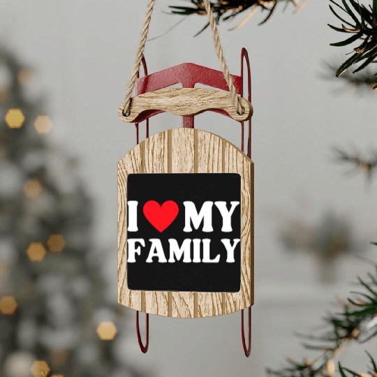 I Love My Family Women Men Saying Sled Ornaments