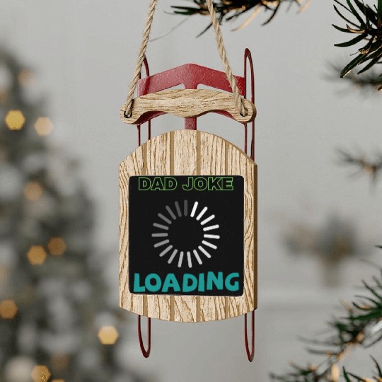 Dad joke loading Sled Ornaments