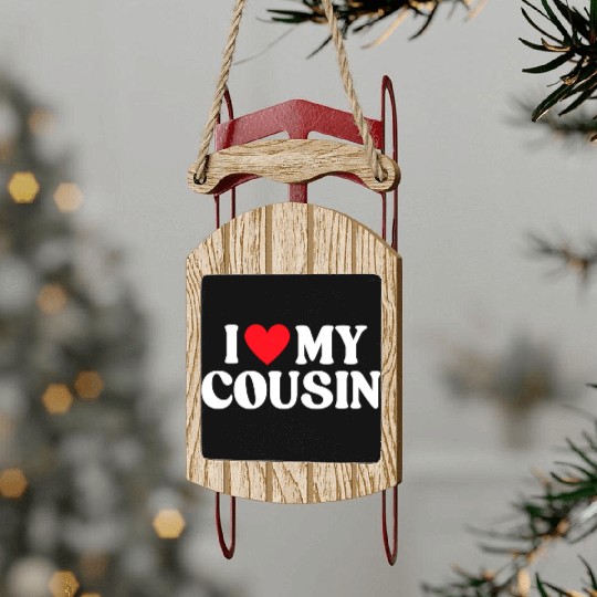 I Love My Cousin I Heart My Cousin Sled Ornaments