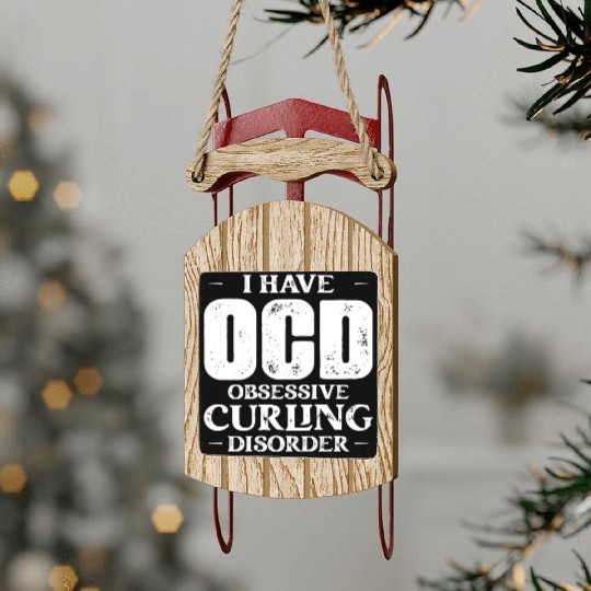 I Have OCD Obsessive Curling Disorder Curler Ice S Sled Ornaments