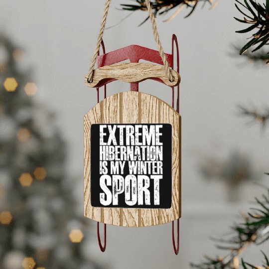 Extreme Hibernation Is My Winter Sport 3 Sled Ornaments