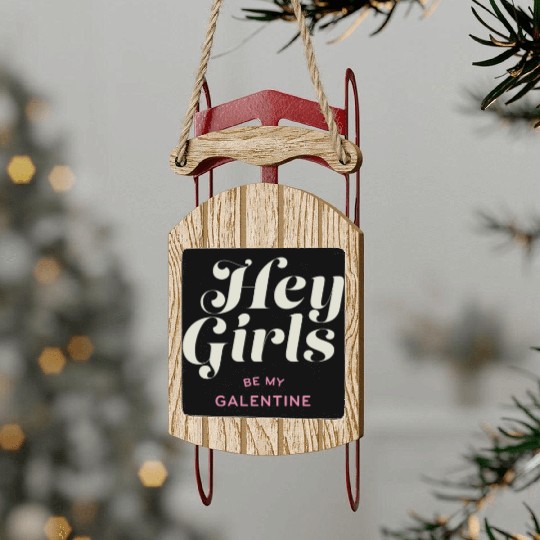 Be My Galentine. Galentine's Day Sled Ornaments