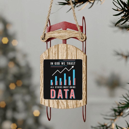Data Analyst In God We Trust All Others Must Coder Sled Ornaments