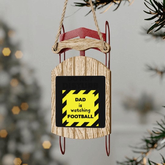 Do Not Disturb Dad Sled Ornaments