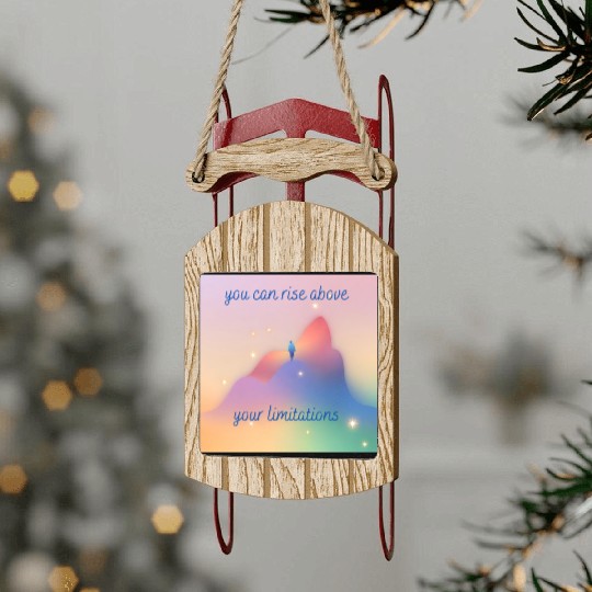 Rise above your limitations inspirational positive Sled Ornaments