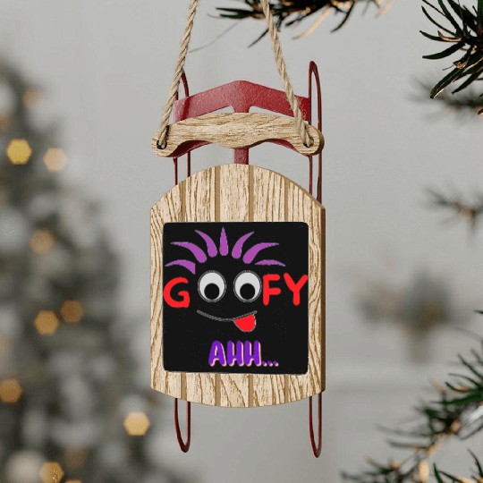 FUNNY T Goofy Ahh Best Gift For Friends Sled Ornaments