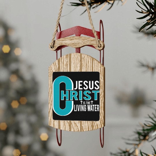 Jesus Is The Living Water Christian Christmas Sled Ornaments