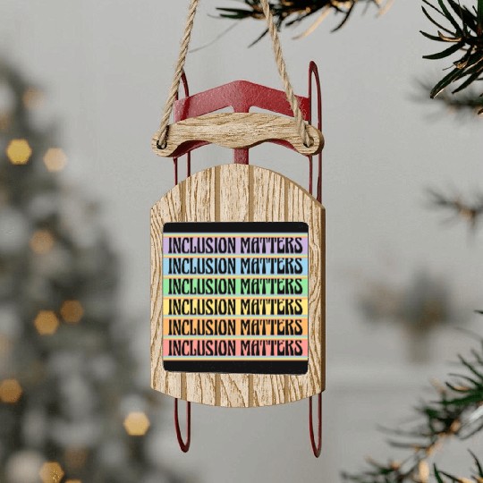 Inclusion Matters Kindness Diversity Awareness Sled Ornaments