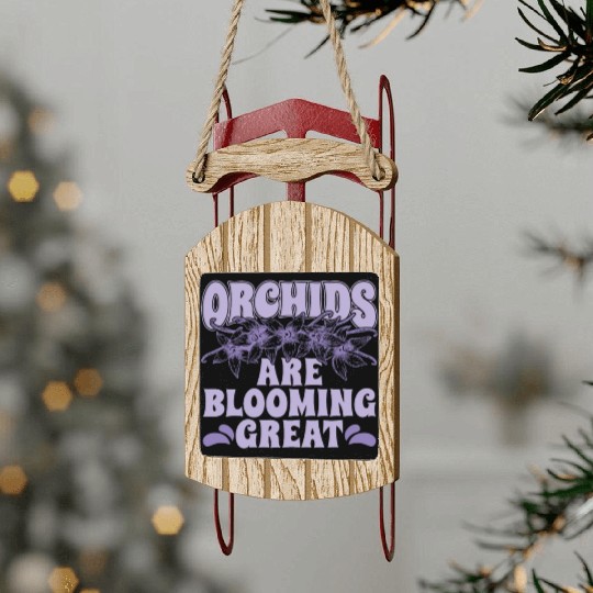 Orchids Are Blooming Great Orchid Grower Botanical Sled Ornaments