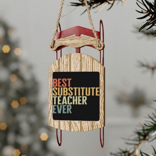 Teacher Sled Ornaments, Best Substitute Teacher Ever