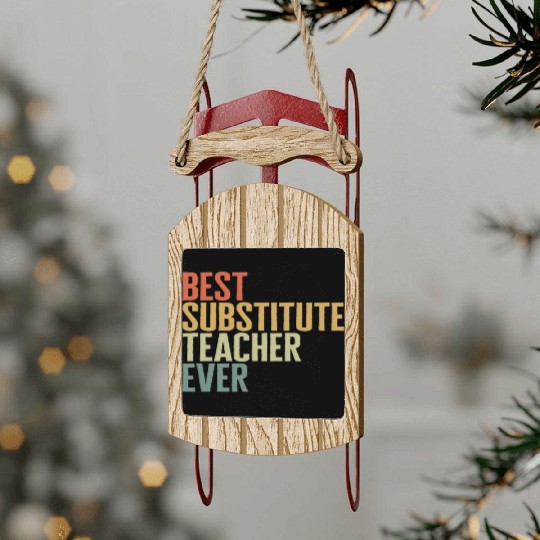 Teacher Sled Ornaments, Best Substitute Teacher Ever