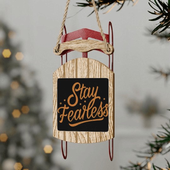 Stay Fearless Sled Ornaments