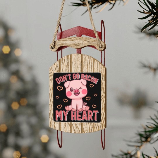 Valentines Day Sled Ornaments, Don't Go Go Bacon My Heart