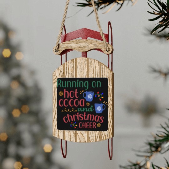 Running On Hot Cocoa And Christmas Cheer Sled Ornaments