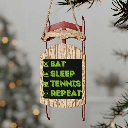 Eat Sleep Tennis Repeat Funny Fans Sport Lovers Sled Ornaments
