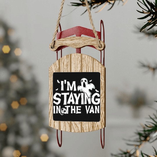 I'm Staying In The Van Ghost Hunting Ghost Hunter Sled Ornaments