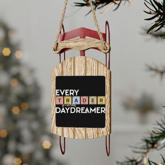 Every Trader is a Big Daydreamer Sled Ornaments