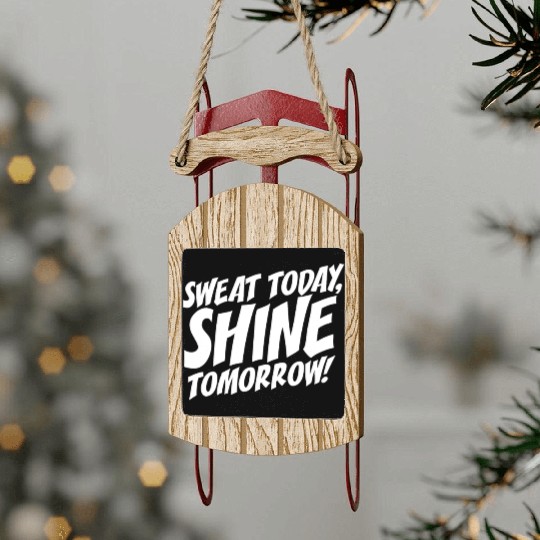 Sweat Today Shine Tomorrow Training Workout Gym Sled Ornaments