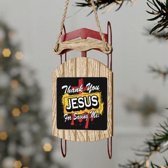 Thank You Jesus For Saving Me Love Jesus Christian Sled Ornaments