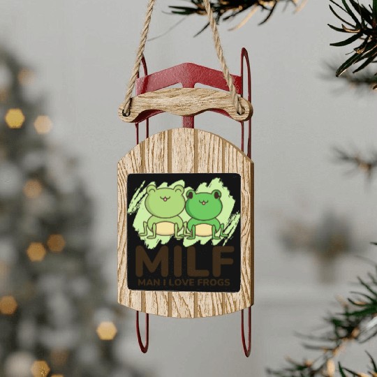 Milf, man I love frogs Sled Ornaments