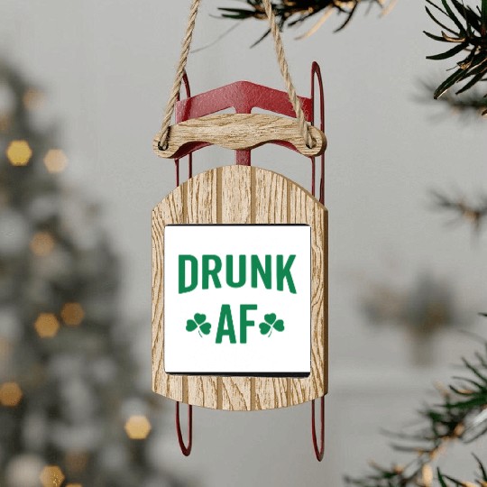 Drunk AF Rude Sarcastic St. Patrick's Day Quote Sled Ornaments