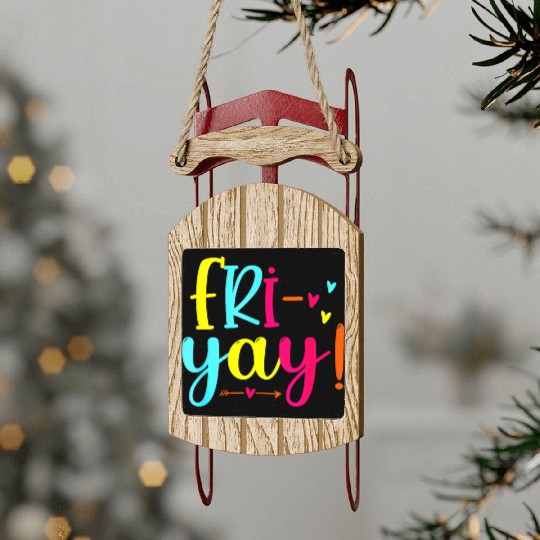 Fri Yay Funny Teachers Weekend Sled Ornaments