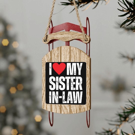 I Love My Sister in Law Sled Ornaments