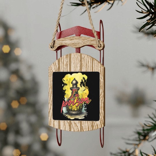 I'm poison Sled Ornaments