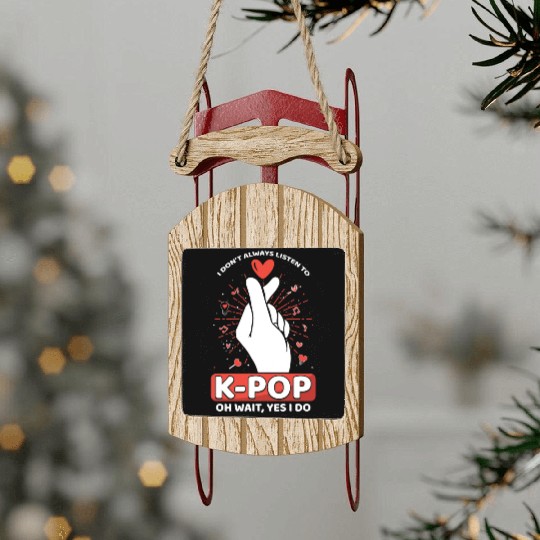 I Always Listen To K-pop Korean Music K-Pop Sled Ornaments