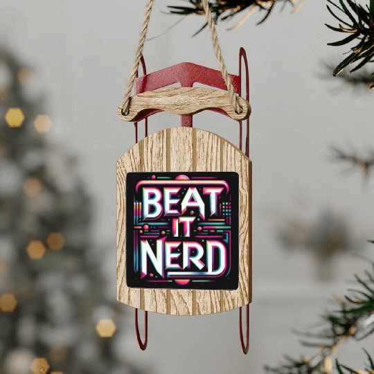 Beat it Nerd 10 Sled Ornaments