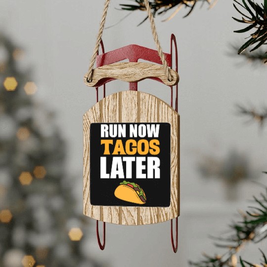 Run Now Tacos Later Taco Lover Sled Ornaments