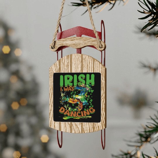 Irish Dance Feis Irish I Was Dancing Sled Ornaments