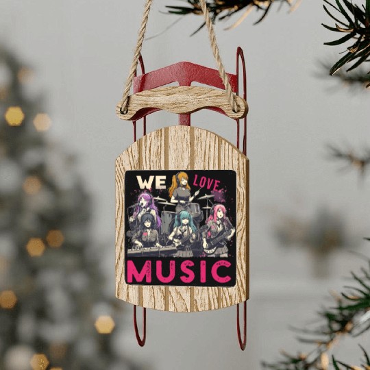 We Love Music Anime Manga Band Kawaii Waifu Otaku Sled Ornaments