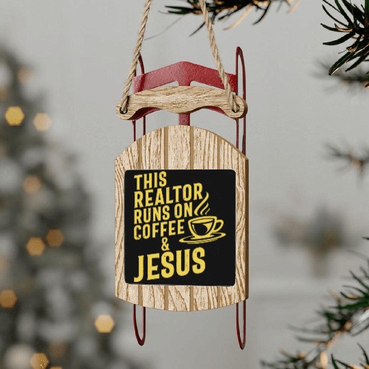 This Realtor Runs On Coffee Jesus Real Estate Sled Ornaments