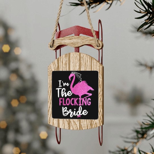 I'm The Flocking Bride Flamingo Bachelorette Party Sled Ornaments