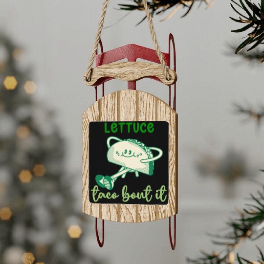 Lettuce Taco Bout It Sled Ornaments