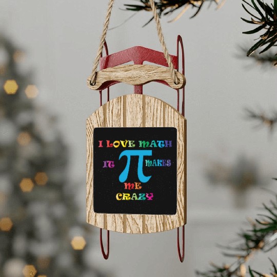 i love math it makes me crazy Sled Ornaments