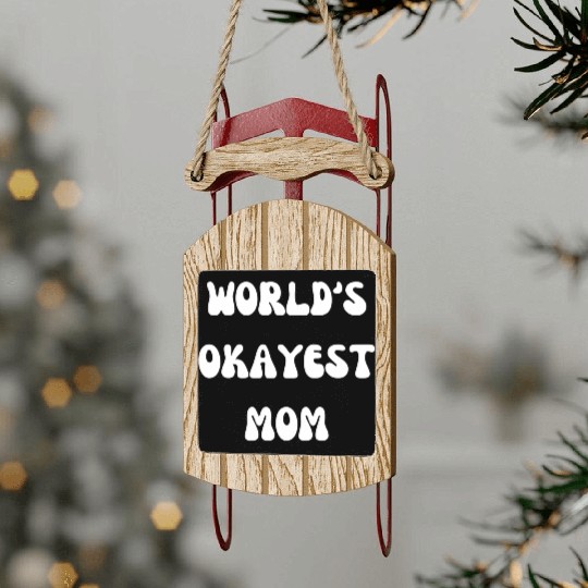 WORLD S OKEYEST MOM Design Gift For Mother's Day. Sled Ornaments