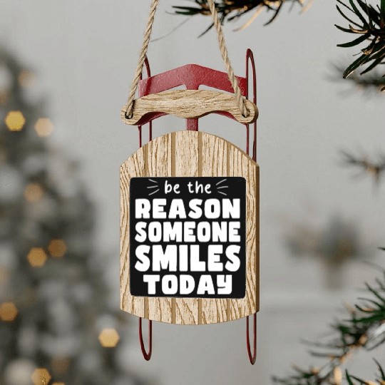 Be the Reason Someone Smiles Today Kindness Sled Ornaments