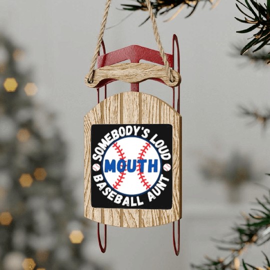Somebody's Loud Mouth Baseball Aunt Sled Ornaments
