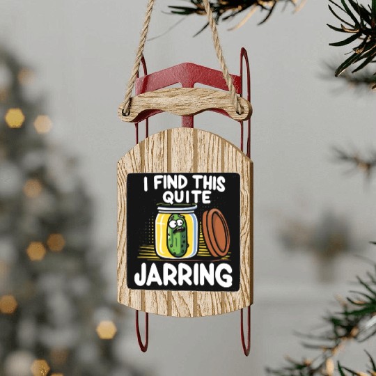 Pickle Lover Funny Pickle Dill pickle Pickled Sled Ornaments