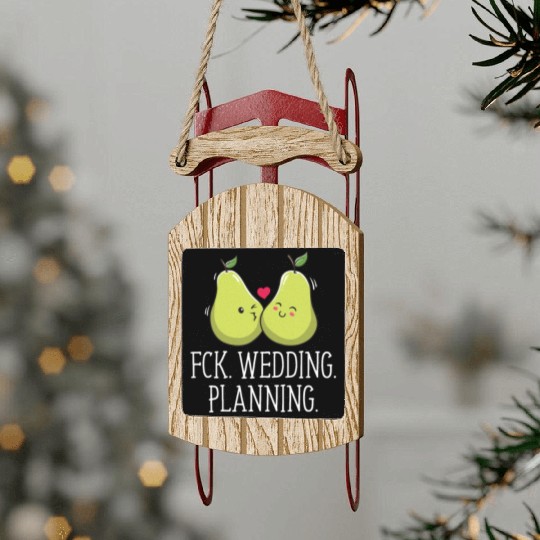 Wedding Planning Engagement Funny Engaged Humor Sled Ornaments