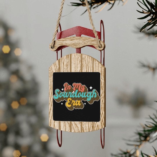 In My Sourdough Era Home Baker Funny Bread Baking Sled Ornaments