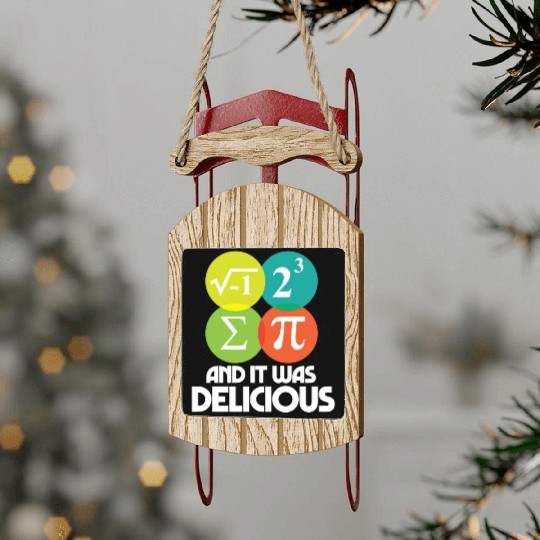 I Ate Some Pie and It Was Delicious Math Pun Pi Sled Ornaments