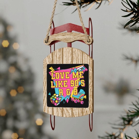 Love Like 90s R N B Retro Music Vintage Songs 1990 Sled Ornaments